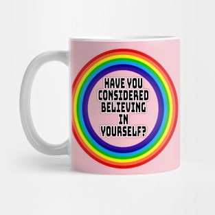 Believe In Yourself Mug